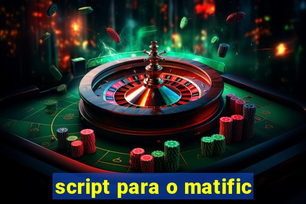 script para o matific