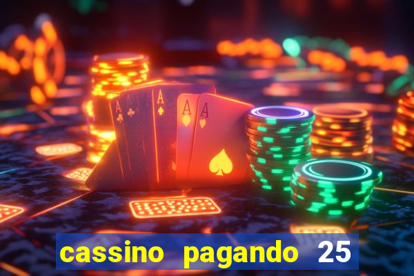 cassino pagando 25 reais no cadastro