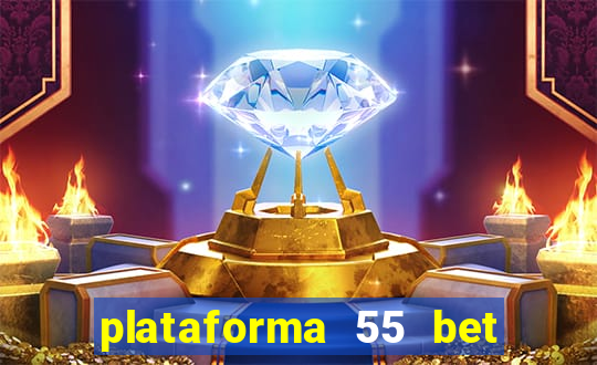 plataforma 55 bet é confiável