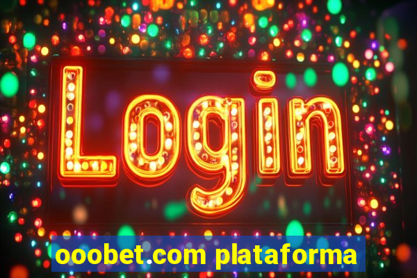 ooobet.com plataforma