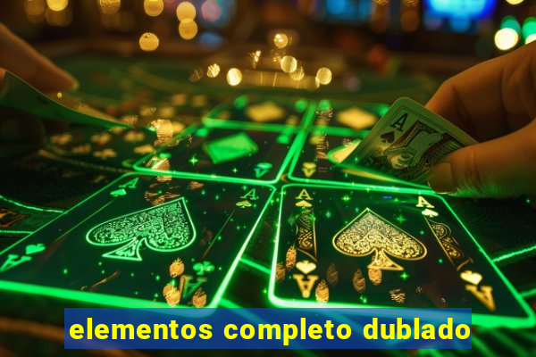 elementos completo dublado