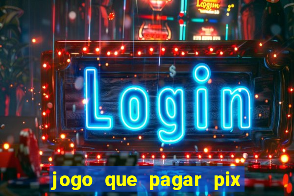 jogo que pagar pix na hora