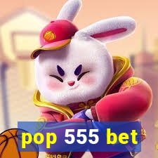 pop 555 bet