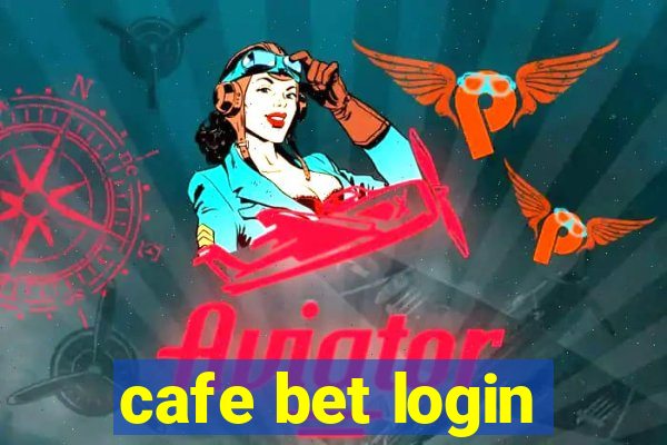 cafe bet login