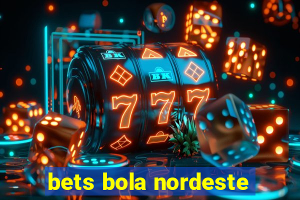 bets bola nordeste