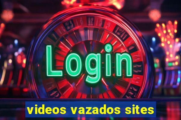 videos vazados sites