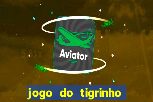 jogo do tigrinho de r$ 1