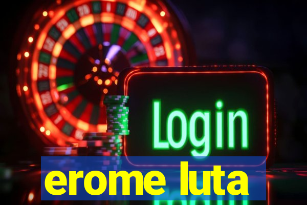 erome luta