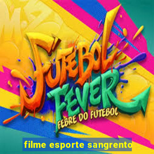 filme esporte sangrento