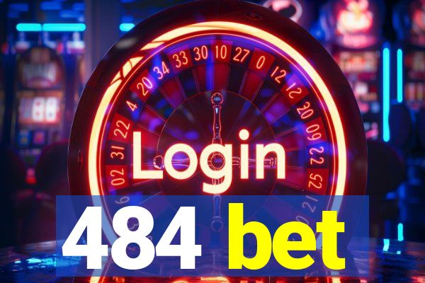 484 bet