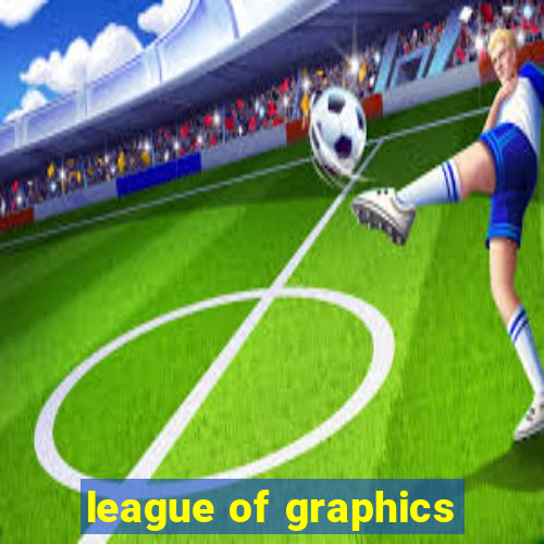 league of graphics