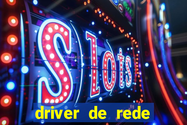 driver de rede windows 7 32 bits