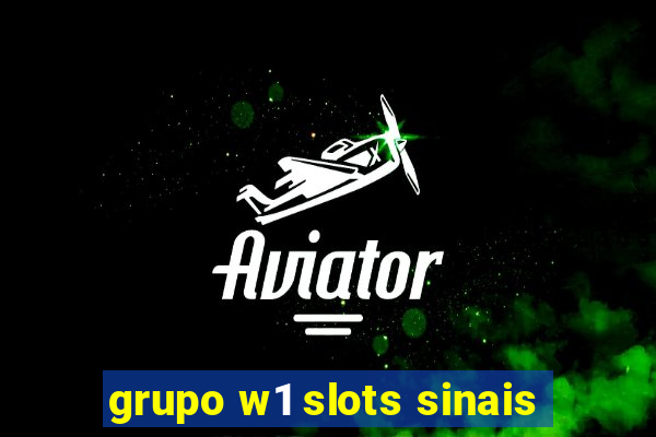 grupo w1 slots sinais