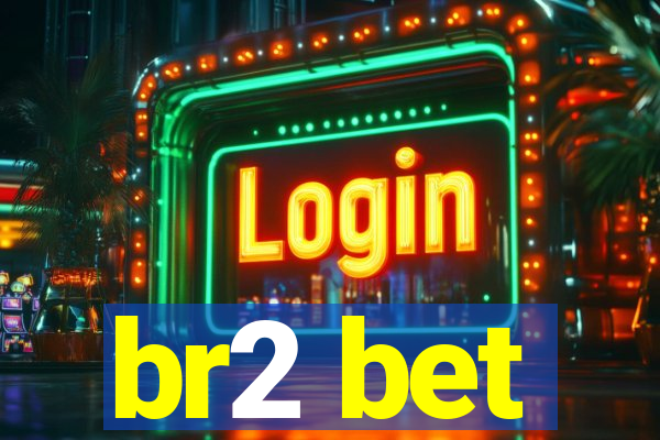 br2 bet