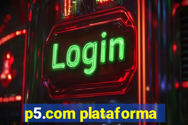 p5.com plataforma