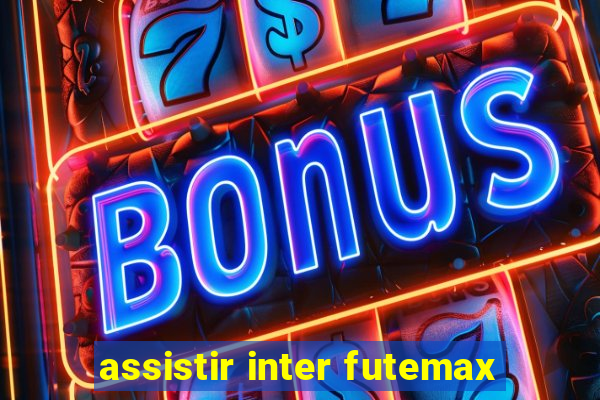 assistir inter futemax