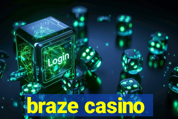 braze casino