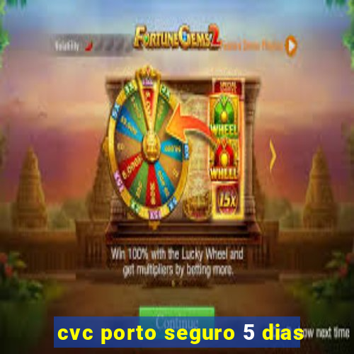 cvc porto seguro 5 dias