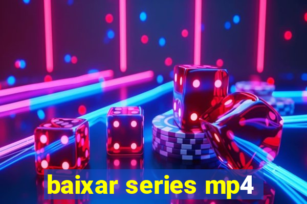 baixar series mp4