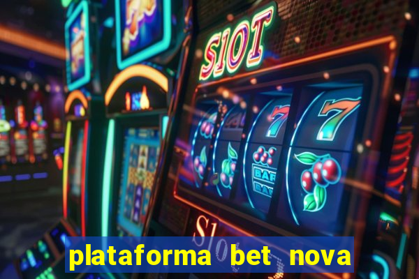 plataforma bet nova pagando no cadastro