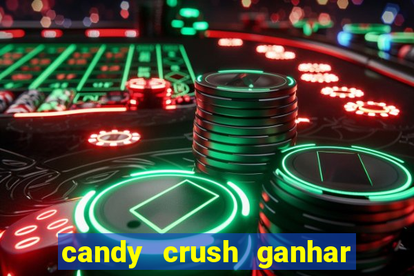 candy crush ganhar dinheiro de verdade