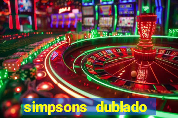 simpsons dublado assistir online