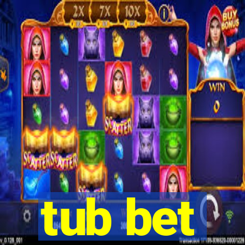 tub bet