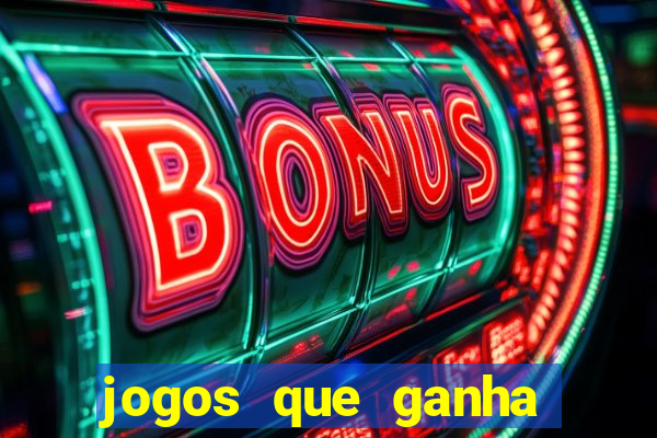 jogos que ganha dinheiro de verdade e rapido