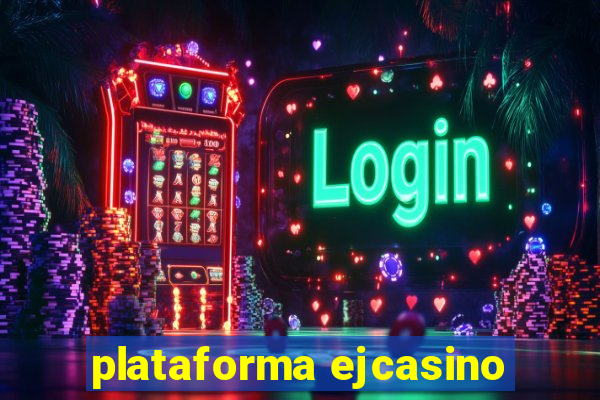 plataforma ejcasino