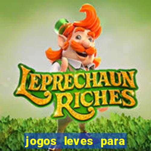 jogos leves para pc fraco blog