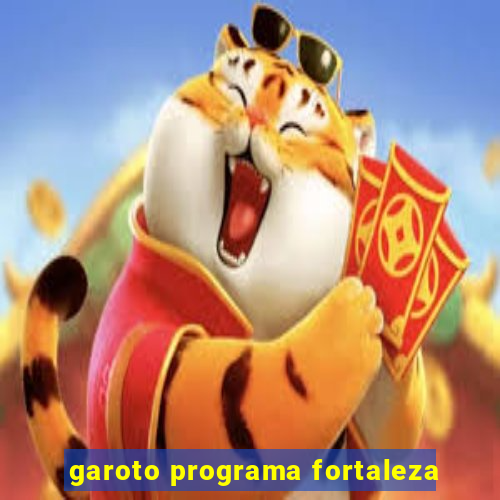 garoto programa fortaleza