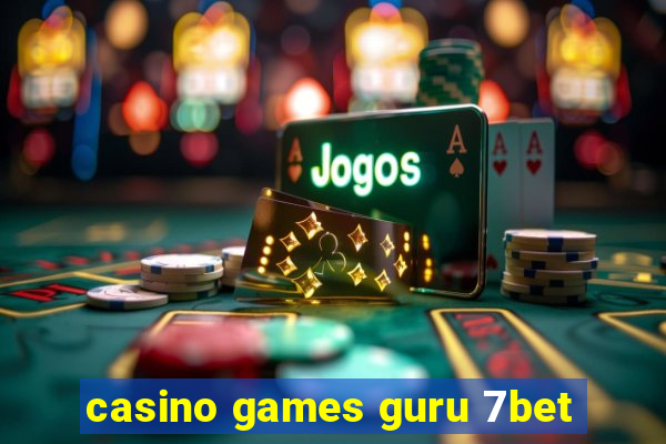 casino games guru 7bet