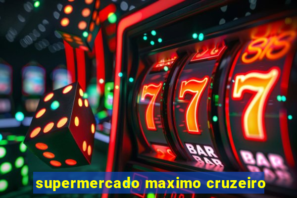 supermercado maximo cruzeiro