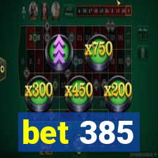 bet 385