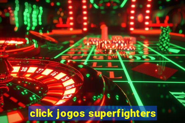 click jogos superfighters