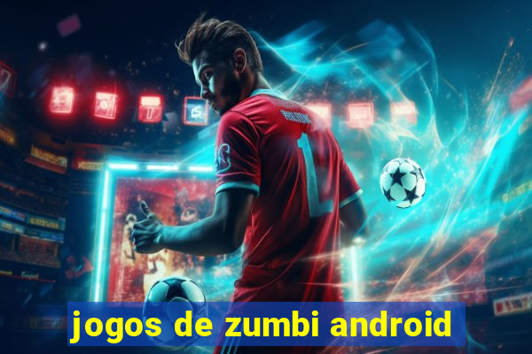 jogos de zumbi android