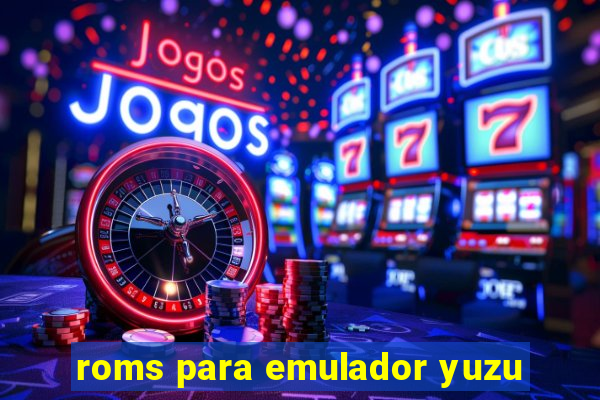 roms para emulador yuzu