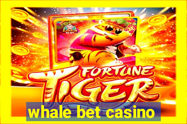 whale bet casino