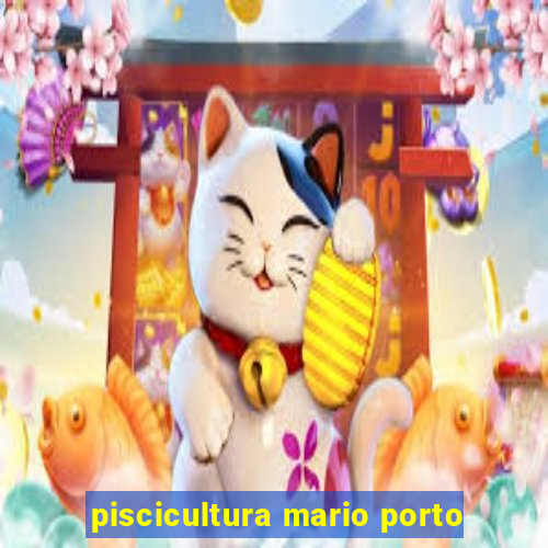 piscicultura mario porto