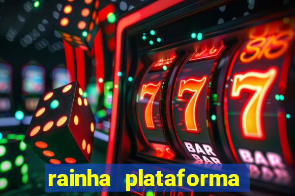 rainha plataforma de jogos