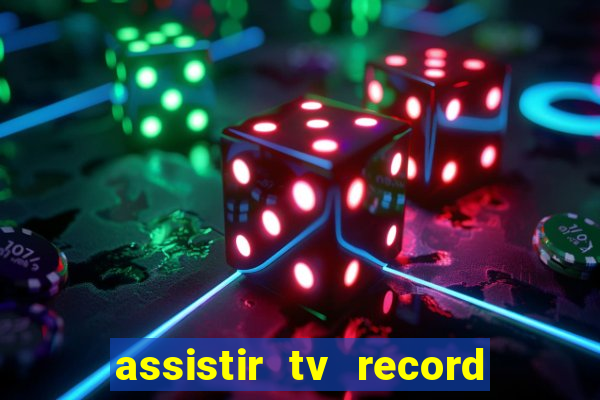 assistir tv record ao vivo