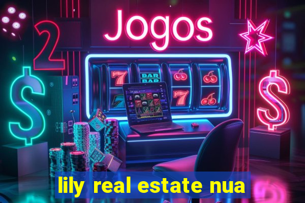 lily real estate nua