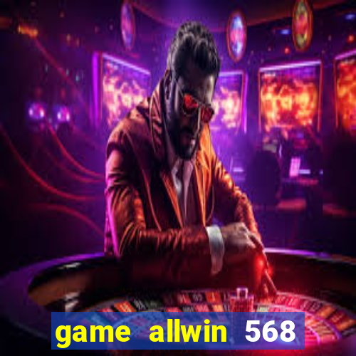 game allwin 568 com login