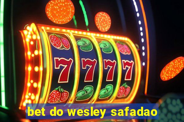 bet do wesley safadao