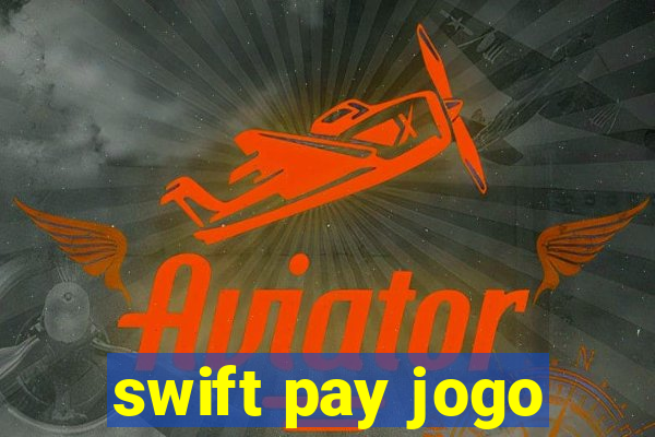 swift pay jogo