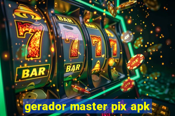 gerador master pix apk