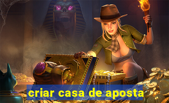 criar casa de aposta