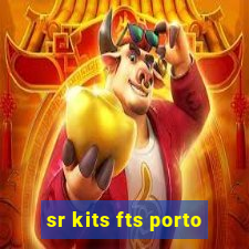 sr kits fts porto