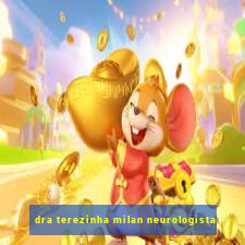 dra terezinha milan neurologista