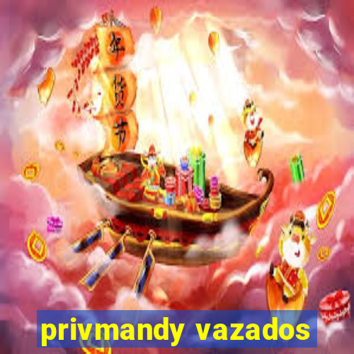 privmandy vazados